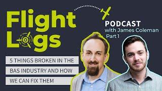 5 Things Broken in the BAS Industry and How We Can Fix Them, with James Coleman (Part 1)