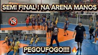 SEMI FINAL NA ARENA MANOS 