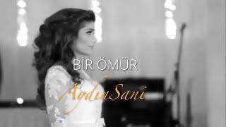 Aydın Sani - Bir ömür