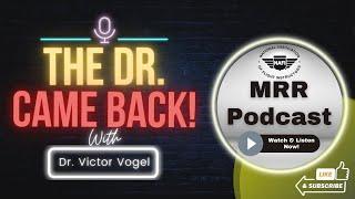 The Dr. Came Back! MRR Podcast