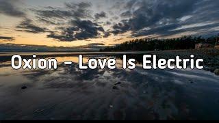 Oxion - Love Is Electric (Official Lyric Video)