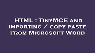 HTML : TinyMCE and importing / copy paste from Microsoft Word