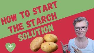 WHAT IS THE STARCH SOLUTION? | TIPS TO START EATING WHOLE FOOD PLANT-BASED VEGAN STARCH SOLUTION