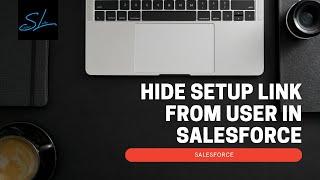 How to hide Setup Link from user in salesforce? - Salesforce