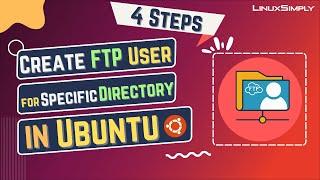 How to Create Ftp User for Specific Directory in Ubuntu [4 Steps] | LinuxSimply