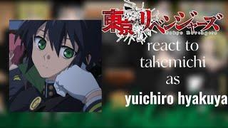 || Tokyo revengers || react to || takemichi as ||  Yuichiro hyakuya  Part 2/2 ️‍