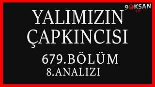 Yalımızın Çapkıncısı 679.Bölüm 8.Analizi |  Hedefsiz gemiye rüzgar bile yardım etmez."