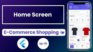 Home Screen Ep-10 - E-Commerce Shopping App In Flutter