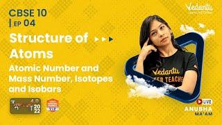 Structure of atoms -4 | CBSE 9 Chemistry | Anubha Ma'am | Vedantu 9&10