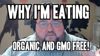 Why I'm Eating Organic foods and GMO Free