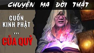 [TẬP 1752] Chuyện Ma Có Thật : CUỐN KINH PHẬT...CỦA QUỶ