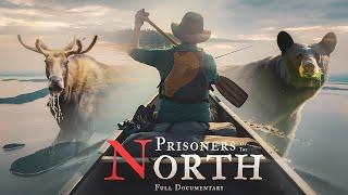 Prisoners Of The North - Leaving Civilization For Canada’s True Northern Wilderness