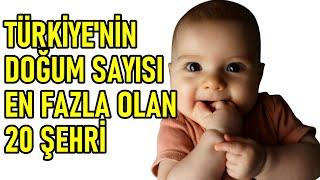 Türkiye'nin En Çok Bebek Dünyaya Gelen Şehirleri | Doğum Sayısı En Fazla Olan iller