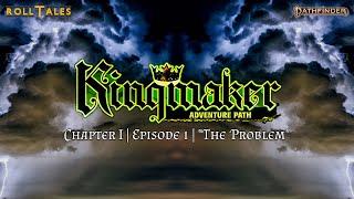 The Problem | Kingmaker I, Episode 1 | RollTales | Pathfinder 2E