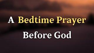 Dear Lord, I trust in Your divine plan, and I know that You will - A Bedtime Prayer Before God