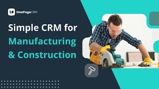 A Simple CRM for Manufacturing & Construction | 2025