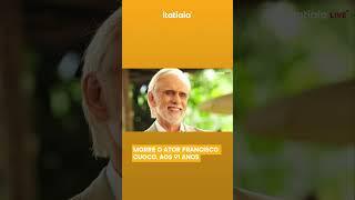 MORRE O ATOR FRANCISCO CUOCO, AOS 91 ANOS