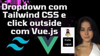 Dropdown com Tailwind CSS e click outside com Vue.js