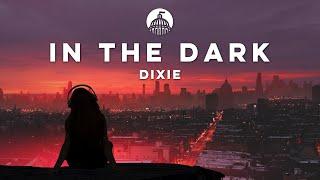 Dixie - In The Dark (Official Release)