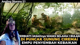 Angling Dharma Episode 51: Legenda Jasad Wangi Empu Penguasa Gunung Ciremai