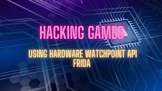 Hacking games with Frida's New Hardware Watchpoint API