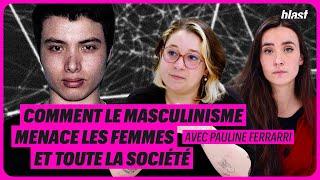 COMMENT LE MASCULINISME MENACE LES FEMMES ET TOUTE LA SOCIÉTÉ