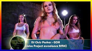 Dj Chris Parker - GOA (Jaba Project Eurodance Rmx)