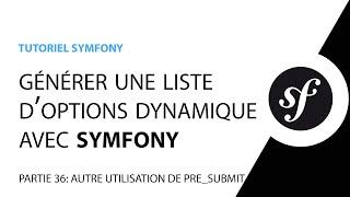 Créer un select dynamique avec Symfony - Partie 36 - Autre exemple d'utilisation de PRE_SUBMIT