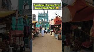 ghodwadi shareef dargah Syed Ismail Shah Qadri ziyarat #shorts khwaja bande nawaz sultan of deccan