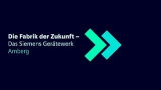 Siemens Gerätewerk Amberg - Die Smart Factory der Zukunft