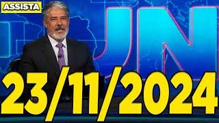 Jornal Nacional 23/11/2024 Completo Sábado