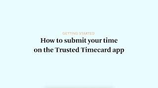 How to Submit Your Time on the Trusted Timecard App