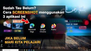 Cara screenshot menggunakan google chrome, microsoft EDGE dan firefox