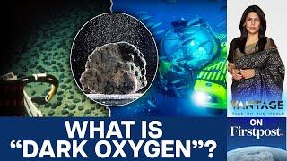 Scientists Discover "Dark Oxygen" in the Deep Ocean | Vantage with Palki Sharma | N18G