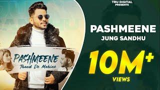 PASHMEENE : JUNG SANDHU | Latest Punjabi Songs 2023 | Thand De Aa Chalde Mahine Goriye Song