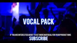 Vocal pack- fl studio-ableton (FREE DOWNLOAD)