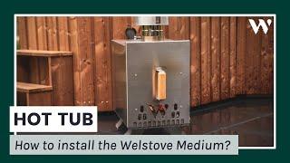 How to install the Welstove Medium? | Hot tub Heater | Welvaere