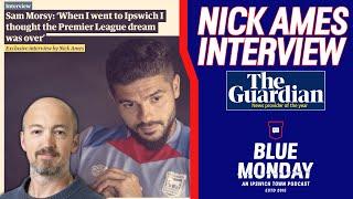  NICK AMES INTERVIEW | GUARDIAN SPORT | Blue Monday Interview Special | #itfc #premierleague