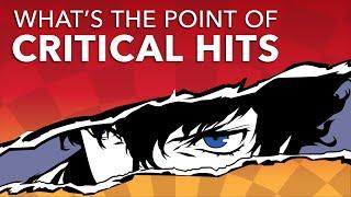 What's the Point of Critical Hits?