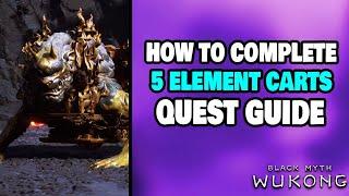 How to Complete Five Element Carts Quest in Black Myth: Wukong (CHAPTER 5 SECERT AREA)