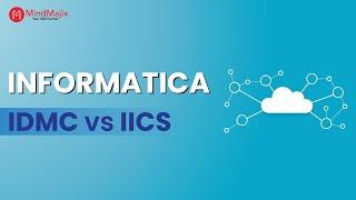 Informatica IDMC vs IICS - Which Data Integration Platform is Better? | MindMajix