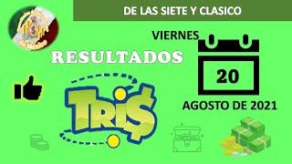 RESULTADOS DEL SROTEO TRIS DE LAS SIETE Y TRIS CLASICO DEL VIERNES 20 DE AGOSTO DEL 2021