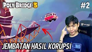 ARSITEK JEMBATAN IQ MINUS & KORUPTOR | POLY BRIDGE 3 #2 INDONESIA