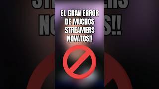  Típico error de muchos streamers novatos #streamer #twitch #tips #consejos #creadordecontenido