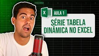 Série Tabela Dinâmica no Excel - Aula 1 de 4