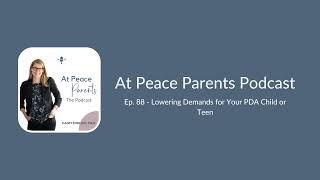 Ep. 88 - Lowering Demands for Your PDA Child or Teen