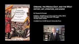 Ukraine, the Middle East, and the West: History, Art, Literature, and Legend, Thomas M. Prymak