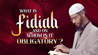 What is Fidiah and on whom is it Obligatory? - Dr Zakir Naik