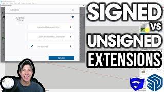 Signed vs Unsigned Extensions in SketchUp - SHOULD YOU BE WORRIED?