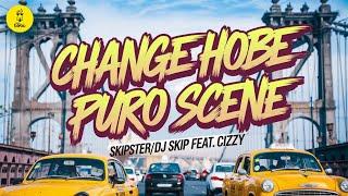 Skipster/DJ Skip feat. Cizzy | Change Hobe Puro Scene | Bengali Hip-Hop 2024 | Lyrical